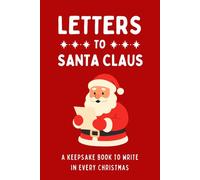 Letters to Santa Claus: A Keepsake Book to Write in Every Christmas