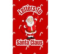 Letters to Santa Clause: A Gift Journal for Letters to Santa Claus, Holiday Notebook for Kids, Christmas Wish List