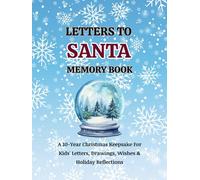 Letters to Santa Memory Book: A 10-Year Christmas Keepsake for Kids' Letters, Drawings, Wishes & Holiday Reflections