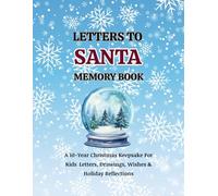 Letters to Santa Memory Book: A 10-Year Christmas Keepsake for Kids' Letters, Drawings, Wishes & Holiday Reflections