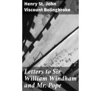Letters To Sir William Windham And Mr. Pope (ebook)