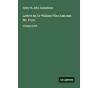 Letters to Sir William Windham and Mr. Pope: in large print