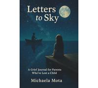 Letters To Sky: A grief journal for parents who have lost a child.