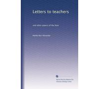 Letters to teachers: and other papers of the hour