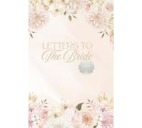 Letters To The Bride: A Boho-Inspired Bridal Shower Journal for Messages, Memories & Well-Wishes