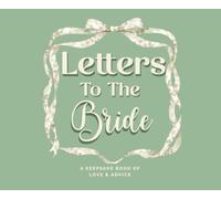 Letters to the Bride: A Keepsake Book of Love, Advice & Heartfelt Messages from Friends and Family: Perfect Bridal Shower Gift for the Bride-to-Be | ... | Bachelorette Party Keepsake & Advice Book