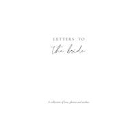 Letters to the bride - Erinnerungsbuch, Perfektes Geschenk für die Braut zur Hochzeit oder zum JGA: Platz für 20 persönliche Briefe und Seiten zum ... (Letters to the Bride | Erinnerungsbücher)