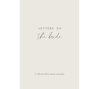 Letters to the bride - Erinnerungsbuch, Perfektes Geschenk für die Braut zur Hochzeit oder zum JGA: Platz für 20 persönliche Briefe und Seiten zum ... (Letters to the Bride | Erinnerungsbücher)