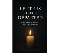 Letters to the Departed: A journal of love, lose and healing