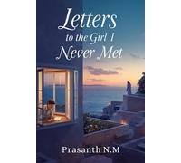 Letters to the Girl I Never Met: A tender contemporary romance about love letters, second chances at belonging, and the unexpected girl who already lived inside his heart.
