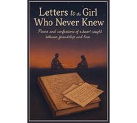 Letters To The Girl Who Never Knew- A collection of heartbreaks, quotes and poems that were never sent to her. A collection of heartbroken letters for ... who never knew. Heartache poetry and letters