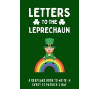 Letters to the Leprechaun: A Keepsake Book to Write in Every St Patrick’s Day