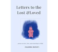 Letters to the Loved & Lost.: A poem on love loss and return to allah.
