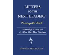 Letters to the Next Leaders: Mentorship, Mantle, and the Work That Must Be Passed On