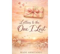 Letters To The One I Lost: A collection of letters, reflections, and confessions