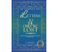Letters to the Ones We Lost: Words written to those who left, but never left your heart. (The Grief & Remembrance Quote Collection)