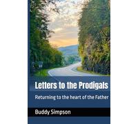 Letters to the Prodigal: Returning to the heart of the Father