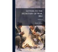 Letters to the Secretary of War, 1812