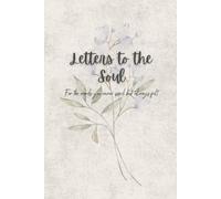 Letters to the Soul: A Floral Lined Journal for Self-Reflection, Healing, and Gentle Writing (Lined Edition): A mindful writing companion for quiet moments, emotional clarity, and personal growth.