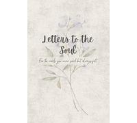 Letters to the Soul: A Floral Lined Journal for Self-Reflection, Healing, and Gentle Writing (Lined Edition): A mindful writing companion for quiet moments, emotional clarity, and personal growth.