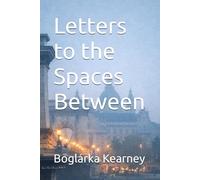 Letters to the Spaces Between