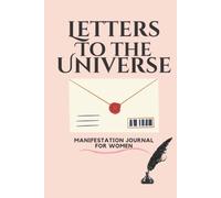 Letters To The Universe: Manifestation Journal For Women-The Ultimate Scripting Journal: Law Of Attraction Manifestation Journal