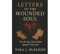 Letters to the Wounded Soul: For the Days You Couldn't Speak It Out Loud: 1