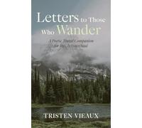 Letters to Those Who Wander: A Poetic Travel Companion for the Anxious Soul