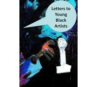 Letters To Young Black Artists