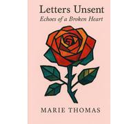 Letters Unsent: Echoes of A Broken Heart