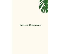 Letters Unspoken: A Journal for the Words You Need to Say