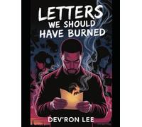 Letters We Should Have Burned: A Chronicle of Love, Lies, and the Darkness Between Us