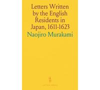 Letters Written by the English Residents in Japan, 1611-1623: With Other Documents on the English Trading Settlement in Japan in Seventeenth Century