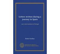 Letters written during a journey in Spain: and a short residence in Portugal