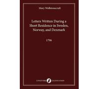 Letters Written During a Short Residence in Sweden, Norway, and Denmark