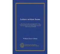 Letters written home: while acting as secretary to Commodore John C. Long, Commander of the U.S. steam frigate Merrimac, on a voyage to the South ... of the South Pacific, in the years 1857-1858