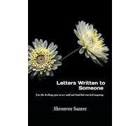 Letters Written to Someone: For the feelings you never said out loud but carried anyway.