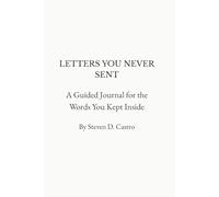 Letters You Never Sent: A Guided Journal for the Words You Kept Inside