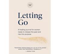Letting Go: A Healing Journal for Women Ready to Release the Past and Rise into Purpose