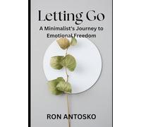 Letting Go: A Minimalist's Journey to Emotional Freedom