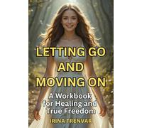 Letting Go and Moving On: Heal from Past Hurts, Set Boundaries, and Find Peace After a Toxic Relationship (Self Love Books for Women)