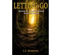 Letting Go : Breaking the loop of overthinking, reclaiming yourself: Healing Childhood Trauma, Undiagnosed ADHD, and the Cycle of Overthinking