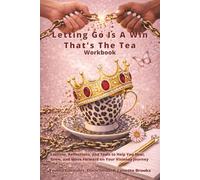 LETTING GO IS A WIN, THAT'S THE TEA (WORKBOOK)
