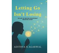 Letting Go Isn’t Losing: The Art of Moving on Without Breaking Apart