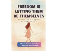Letting Go Journal: How to Stop Caring What Others Think and Heal Emotionally in 30 Days: Daily Prompts and Reflections to Stop Overthinking, Set Boundaries, and Heal