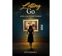Letting Go: Love and Other Words