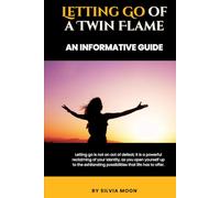 Letting Go of a Twin Flame: An Informative Guide (Stages of Twin Flame Love)