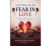 Letting Go of Fear in Love: Finding Freedom in Relationships, Even After Trust Is Broken