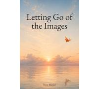 Letting Go of the Images: Why our greatest pain often comes not from people, but from the stories our minds create about them.