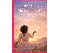 Letting Go of the Pain That Raised Me: Releasing Survival and Reclaiming the Woman Beneath It All (Daughters Who Heal)